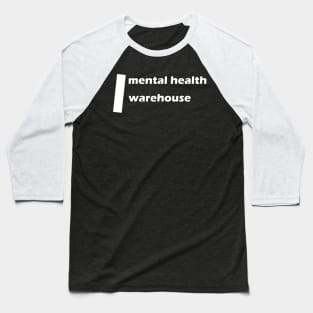 mental health warehouse Baseball T-Shirt